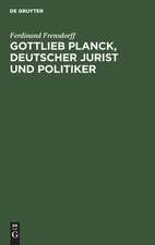 Gottlieb Planck: deutscher Jurist und Politiker