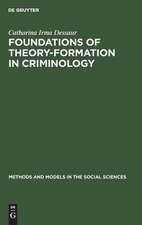 Foundations of theory-formation in criminology: a methodological analysis