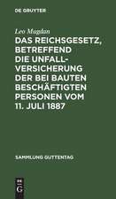 Das Reichsgesetz, betreffend die Unfallversicherung der bei Bauten beschäftigten Personen: vom 11. Juli 1887 ; Text-Ausgabe mit Anmerkungen und Sachregister