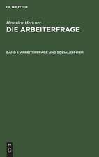 Arbeiterfrage und Sozialreform: Bd. 1