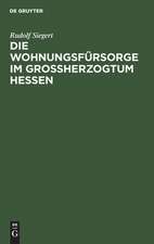 Die Wohnungsfürsorge im Grossherzogtum Hessen