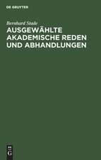 Ausgewählte akademische Reden und Abhandlungen