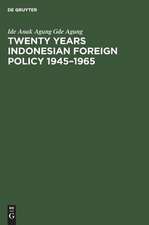 Twenty years Indonesian foreign policy 1945 - 1965