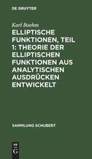 Theorie der elliptischen Funktionen aus analytischen Ausdrücken entwickelt: aus: Elliptische Funktionen, 1