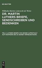 Luthers Briefe von seinem Aufenthalt auf Wartburg bis zu seiner Verheurathung: Mit zwey nachgezeichneten Briefen in Steindruck, aus: [Briefe, Sendschreiben und Bedenken ] Dr. Martin Luthers Briefe, Sendschreiben und Bedenken, Theil 2