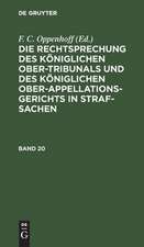 Die Rechtsprechung des Königlichen Ober-Tribunals und des Königlichen Ober-Appellations-Gerichts in Straf-Sachen: Bd. 20