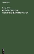 Elektronische Tischrechenautomaten: Aufbau und Wirkungsweise