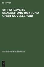 1-12 (Zweite Bearbeitung 1984) und GmbH-Novelle 1980: aus: Gesetz betreffend die Gesellschaften mit beschränkter Haftung : Großkommentar, Erg.Bd