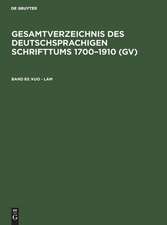 Kuo - Lam: aus: Gesamtverzeichnis des deutschsprachigen Schrifttums : (GV) ; 1700 - 1910, 83