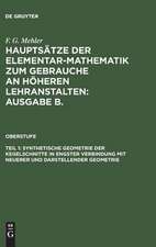 Synthetische Geometrie der Kegelschnitte in engster Verbindung mit neuerer und darstellender Geometrie: aus: Hauptsätze der Elementar-Mathematik z. Gebr. an höh. Lehranstalten : Ausg. B, 1, Oberstufe