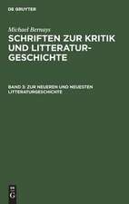 Zur neueren und neuesten Litteraturgeschichte: aus: Schriften zur Kritik und Litteraturgeschichte, Bd. 3