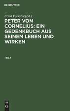 Peter von Cornelius : ein Gedenkbuch aus seinem Leben und Wirken: Th. 1