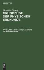 Das Land (Allgemeine Geomorphologie): aus: Grundzüge der physischen Erdkunde, Bd. 2, Teil 1