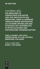 Ost-Asien: (zu Band II. bis VI. des ganzen Werkes), aus: Namen- und Sach-Verzeichniß zu Carl Ritter's Erdkunde von Asien, Bd. 1