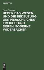 Ueber das Wesen und die Bedeutung der menschlichen Freiheit und deren moderne Widersacher