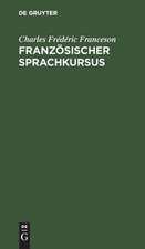 Französischer Sprachkursus: zum Behuf der höheren Ausbildung im Schreiben dieser Sprache und der Vervollkommnung des Styls, oder Sammlung von Materialien ...