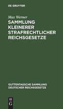 Sammlung kleinerer strafrechtlicher Reichsgesetze: Erg. Bd zu den im J. Guttentag'schen Verl. erschienenen Einzel-Ausg., deutscher Reichsgesetze. Text-Ausg. mit Anm. u. Sachreg.