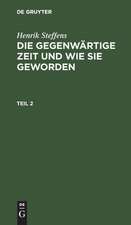 Die gegenwärtige Zeit und wie sie geworden : mit besonderer Rücksicht auf Deutschland ; In zwei Theilen: Th. 2