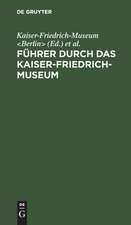 Führer durch das Kaiser–Friedrich–Museum