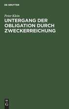 Untergang der Obligation durch Zweckerreichung: eine Untersuchung auf dem Gebiete des deutschen bürgerlichen Rechts