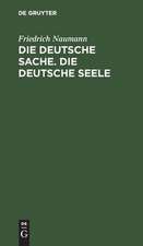 Die deutsche Sache. Die deutsche Seele: 2 Vorträge, gehalten in Kristiania am 3. und 5. Februar