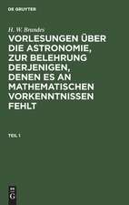 Vorlesungen über die Astronomie : zur Belehrung derjenigen, denen es an mathematischen Vorkenntnissen fehlt: Theil 1