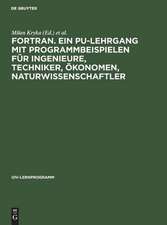 Basistext und Lösungen: aus: FORTRAN : ein PU-Lehrgang mit Programmbeispielen für Ingenieure, Techniker, Ökonomen, Naturwissenschaftler, Bd. 1