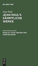 Titan ; Bd. 1/2: aus: [Sämmtliche Werke ] Jean Paul's sämmtliche Werke, Bd. 15