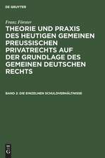 Die einzelnen Schuldverhältnisse: aus: Theorie und Praxis des heutigen gemeinen preußischen Privatrechts, Bd. 2