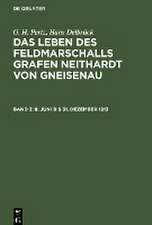 8. Juni bis 31. Dezember 1813: aus: Das Leben des Feldmarschalls Grafen Neithardt von Gneisenau, Bd. 3