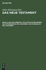 Die Paulusbriefe. Die Katholischen Briefe. Die Offenbarung des Johannes. Das Evangelium des Johannes: aus: Das Neue Testament : nach dem Stuttgarter griechischen Text übersetzt und erklärt, Bd. 2