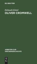 Oliver Cromwell: seine Religion und seine Sendung