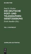 Postrecht: (mit Ausschluß des internationalen Rechts), aus: Die deutsche Post- und Telegraphengesetzgebung, Teil 1