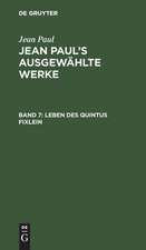 Leben des Quintus Fixlein: aus funfzehn Zettelkasten gezogen ; nebst einem Mußtheil und einigen Jus de tablette, aus: [Ausgewählte Werke] Jean Paul's ausgewählte Werke, Bd. 7