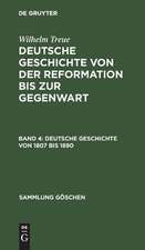 Deutsche Geschichte von 1807 bis 1890: vom Ende der alten bis zur Höhe der neuen Reiches, aus: Deutsche Geschichte von der Reformation bis zur Gegenwart, Bd. 4