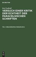 Bibliographia Paracelsica: Besprechung der unter Theophrast von Hohenheim's Namen 1527-1893 erschienenen Druckschriften, aus: Versuch einer Kritik der Echtheit der Paracelsischen Schriften, Theil 1