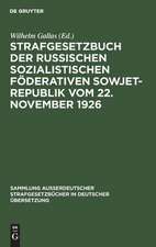 Strafgesetzbuch der Russischen sozialistischen Föderativen Sowjet-Republik vom 22. November 1926: in der am 1. Jan. 1952 gültigen Fassung mit Nebengesetzen u. Materialien