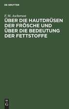 Über die Hautdrüsen der Frösche und über die Bedeutung der Fettstoffe: zwei physiologische Abhandlungen