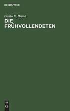 Die Frühvollendeten: ein Beitrag zur Literaturgeschichte