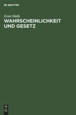 Wahrscheinlichkeit und Gesetz: ein Beitrag zur wahrscheinlichkeitstheoretischen Begründung der Naturwissenschaft