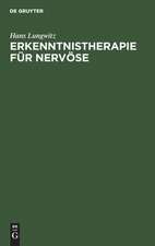 Erkenntnistherapie für Nervöse: Psychobiologie der Krankheit und der Genesung