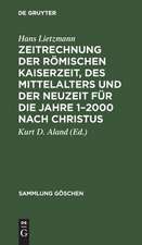 Zeitrechnung der römischen Kaiserzeit, des Mittelalters und der Neuzeit für die Jahre 1-2000 nach Christus