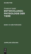 Entwicklungsphysiologie der Tiere: I, Ei und Furchung