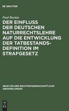 Der Einfluß der deutschen Naturrechtslehre auf die Entwicklung der Tatbestandsdefinition im Strafgesetz