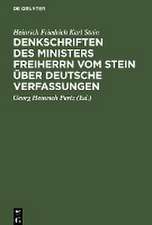 Denkschriften des Ministers Freiherrn vom Stein über Deutsche Verfassungen