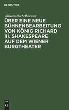 Über eine neue Bühnenbearbeitung von König Richard III. Shakespeare auf dem Wiener Burgtheater