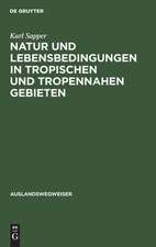 Natur und Lebensbedingungen in tropischen und tropennahen Gebieten: ein praktischer Ratgeber