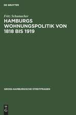 Hamburgs Wohnungspolitik von 1818 bis 1919: ein Beitrag zur Psychologie der Gross-Stadt