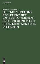 Die Taxen und das Reglement der landschaftlichen Creditvereine nach ihren nothwendigen Reformen