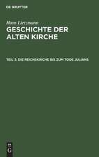 Die Reichskirche bis zum Tode Julians: aus: Geschichte der alten Kirche, 3